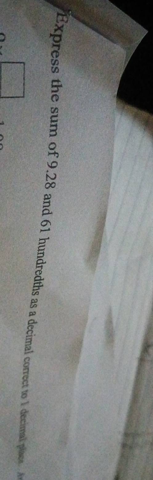 Express the sum of 9.28 and 61 hundredths as a decimal correct to 1 decimal places