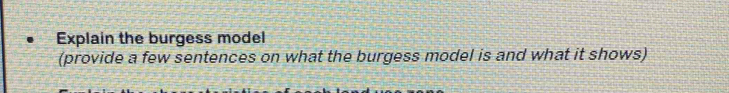 Explain the burgess model 
(provide a few sentences on what the burgess model is and what it shows)