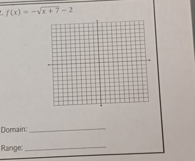 f(x)=-sqrt(x+7)-2
Domain:_ 
Range:_