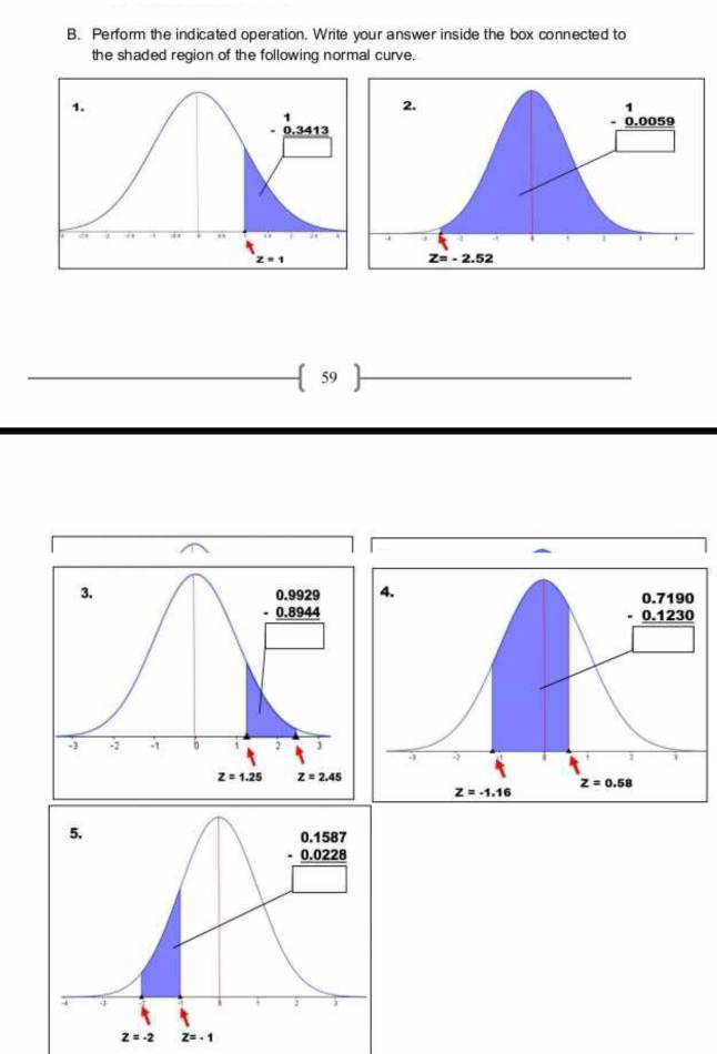 Perform the indicated operation. Write your answer inside the box connected to
the shaded region of the following normal curve.
 
 59