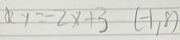 a y=-2x+3( (-1,8)