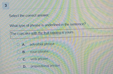 Solved: Select the correct answer. What type of phrase is underlined in ...