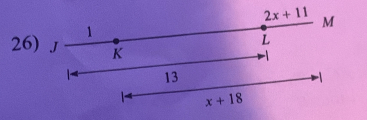 2x+11 M
1
L
26) J K
-1

13
1
x+18