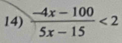  (-4x-100)/5x-15 <2</tex>