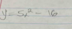 y=5x^2-16