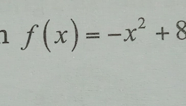 1 f(x)=-x^2+8