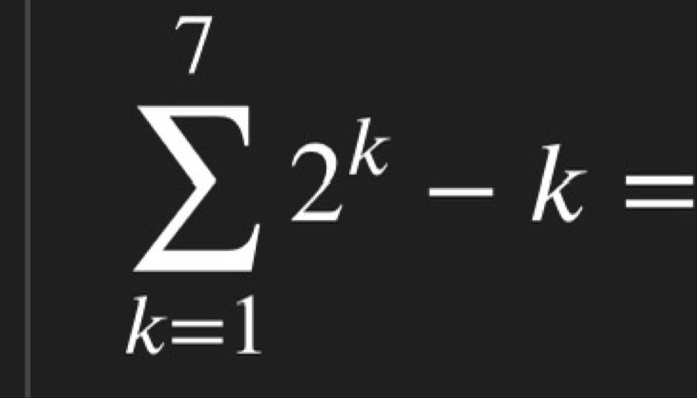 sumlimits _(k=1)^72^k-k=