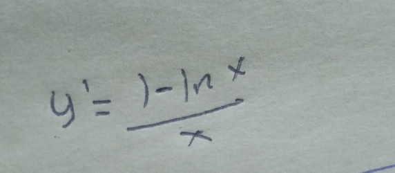 y'= (1-ln x)/x 