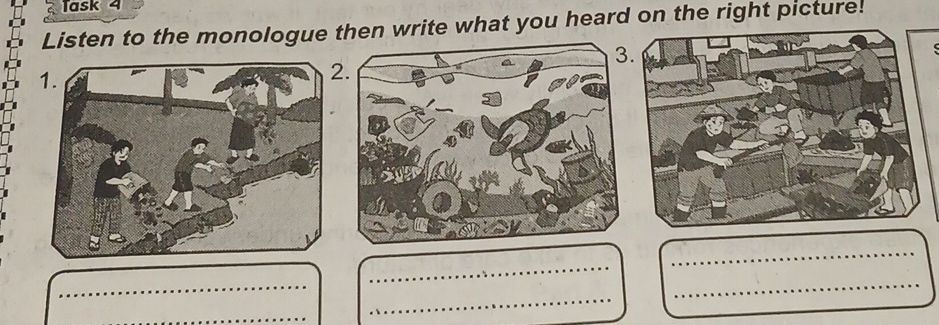 Task 4 
Listen to the monologue then write what you heard on the right picture! 
2. 
_ 
_ 
_ 
_ 
_ 
_