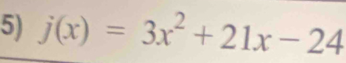 j(x)=3x^2+21x-24