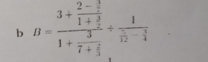 B=frac 3+frac 2- 3/2 1+ 3/2 3+frac 37+ 2/3 / frac 1