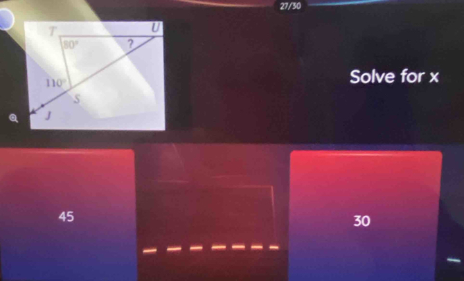 27/30
Solve for x
45
30