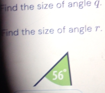 Find the size of angle q.
Find the size of angle r.