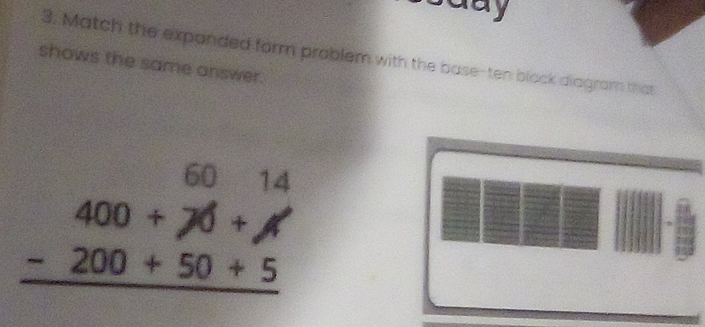 Match the expanded form problem with the base-ten block diagram that 
shows the same answer.
beginarrayr 6014 -200+50+5 hline endarray