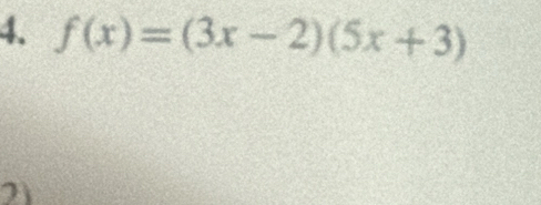 f(x)=(3x-2)(5x+3)
21