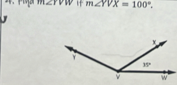 m∠ YVW if m∠ YVX=100°.