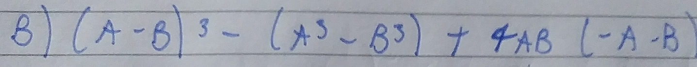 (A-B)^3-(A^3-B^3)+4AB(-A-B)