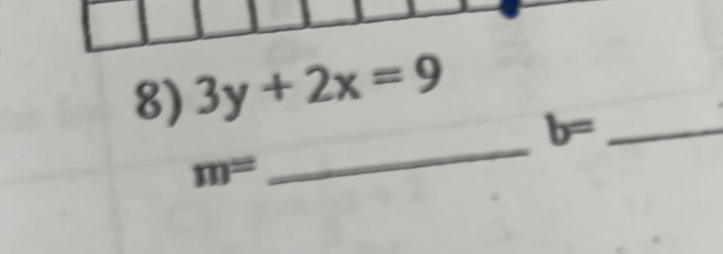 3y+2x=9
_ 
_ b=
m=