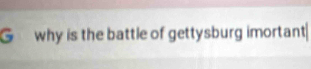 why is the battle of gettysburg imortant