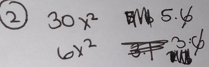 2 30x^2
5.6
6x^2
3:6