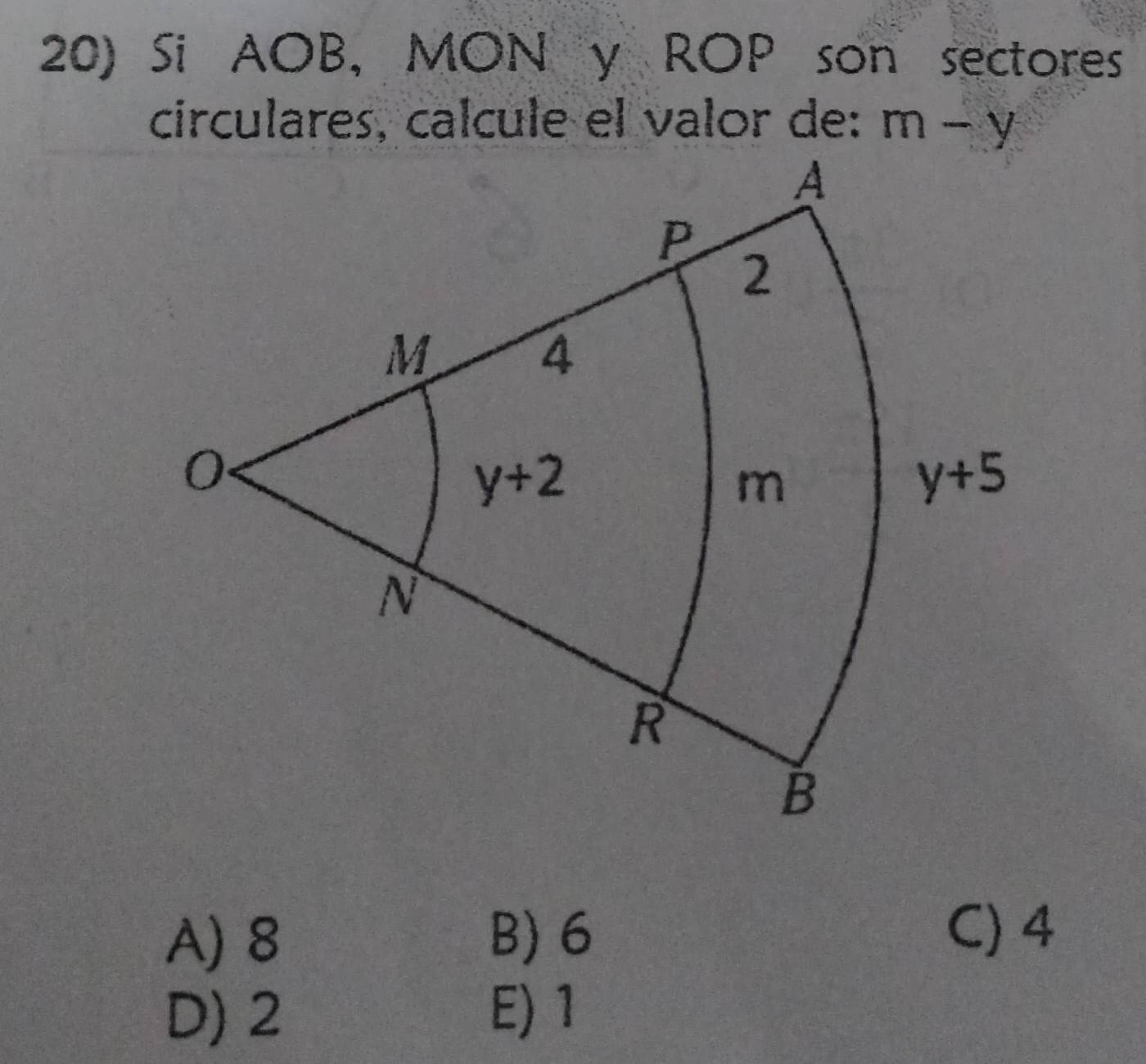 Si AOB, MON y ROP son sectores
circulares, calcule el valor de: m-y
A) 8 B) 6
C) 4
D) 2 E) 1