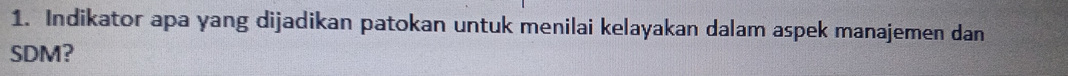 Indikator apa yang dijadikan patokan untuk menilai kelayakan dalam aspek manajemen dan 
SDM?