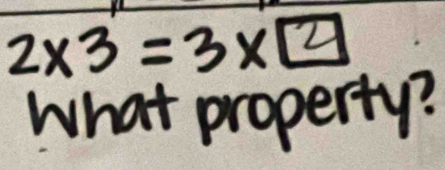 2* 3=3* boxed 2
What property?