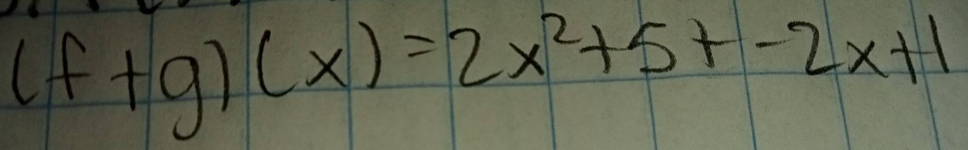 (f+g)(x)=2x^2+5t-2x+1