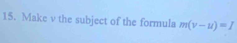 Make ν the subject of the formula m(v-u)=I