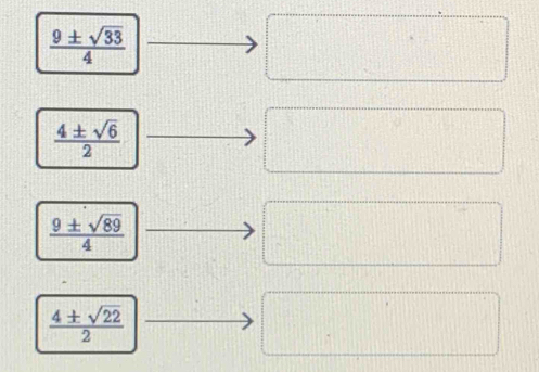  9± sqrt(33)/4 
 4± sqrt(6)/2 
□
 9± sqrt(89)/4 
x=□^ |
 4± sqrt(22)/2 