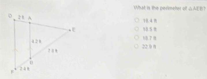 What is the perimeter of △ AEB ,
16.4 ft
18.5 it
18.7 it
22.9 ft