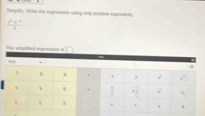 Simplify. Write the expression using only positive exponents.
 (p^5q^(-5))/4 
The simplified expression is □