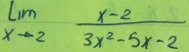 limlimits _xto 2 (x-2)/3x^2-5x-2 