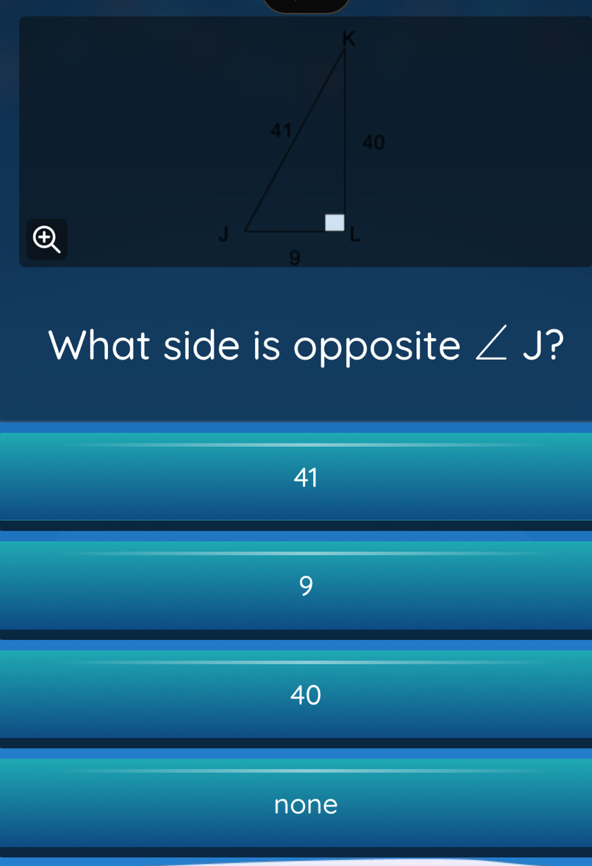 What side is opposite ∠ J ?
41
9
40
none