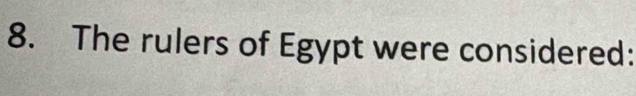 The rulers of Egypt were considered: