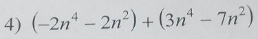 (-2n^4-2n^2)+(3n^4-7n^2)