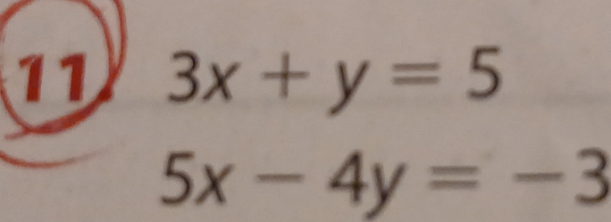 11 3x+y=5
5x-4y=-3