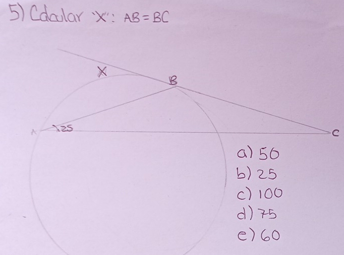 Cdoular X AB=BC
a) 56
b) 25
c) 100
d) 75
e) 60