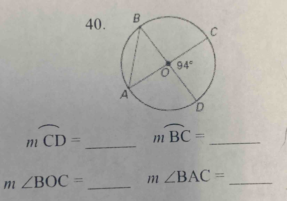 moverline CD= _
_ mwidehat BC=
m∠ BOC= _
_ m∠ BAC=