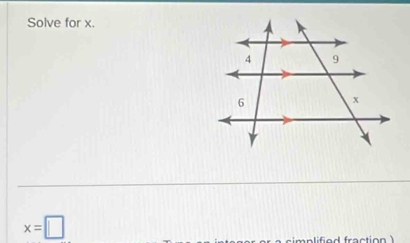 Solve for x.
x=□
plified fraction )