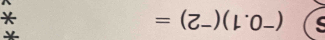 5 (^-0.1)(^-2)=
*