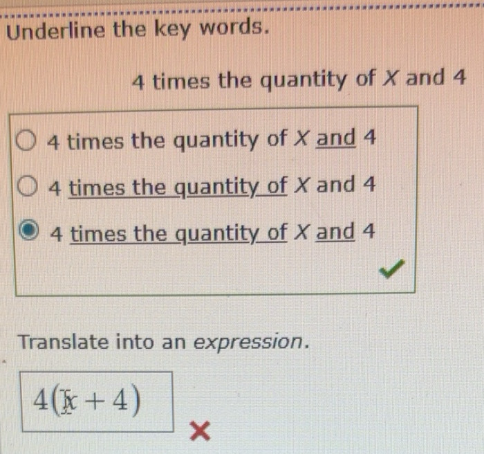Solved: Underline the key words. 4 times the quantity of X and 4 4 ...