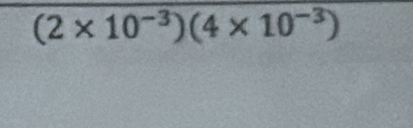 (2* 10^(-3))(4* 10^(-3))