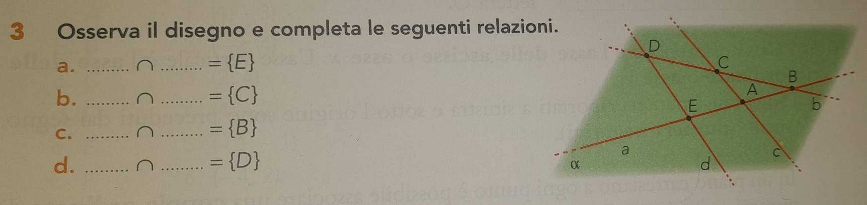 Osserva il disegno e completa le seguenti relazioni. 
a._^(_ = E)
b._ 
_∩
= C
C._ 
_∩
= B
d._ 
_ = D