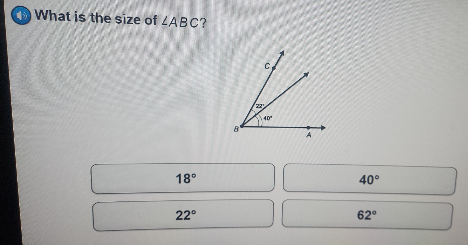 What is the size of ∠ ABC ?
18°
40°
22°
62°