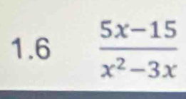 1.6  (5x-15)/x^2-3x 