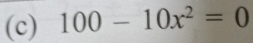 100-10x^2=0