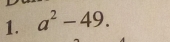 a^2-49.