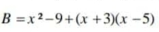 B=x^2-9+(x+3)(x-5)