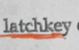 latchkey